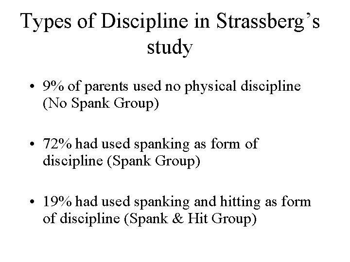 Types of Discipline in Strassberg’s study • 9% of parents used no physical discipline