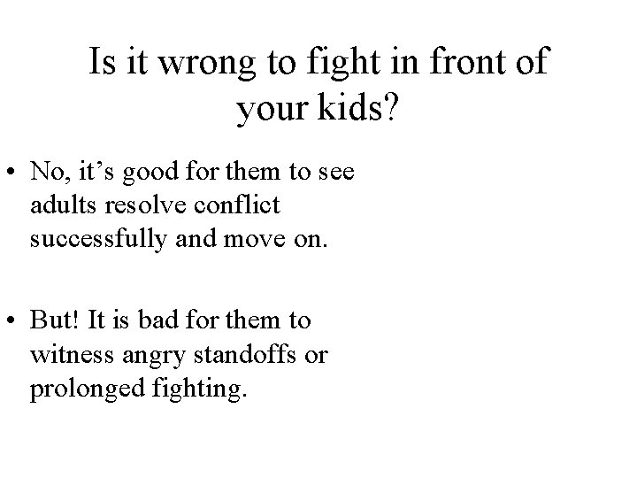 Is it wrong to fight in front of your kids? • No, it’s good