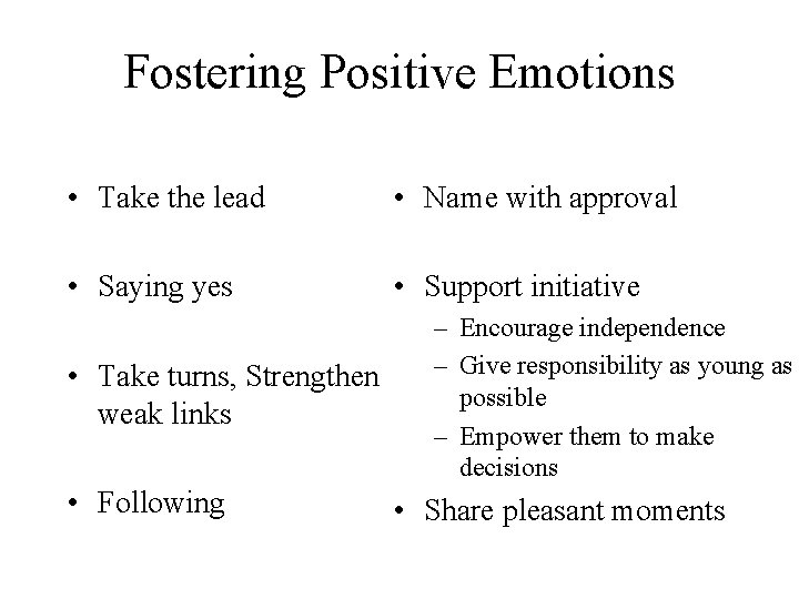Fostering Positive Emotions • Take the lead • Name with approval • Saying yes