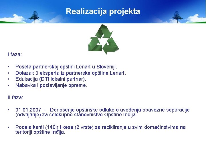 Realizacija projekta I faza: • • Poseta partnerskoj opštini Lenart u Sloveniji. Dolazak 3