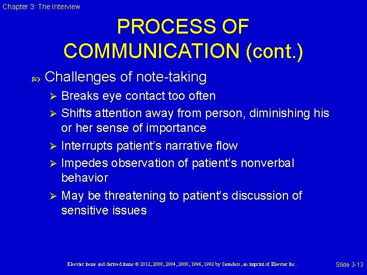 Chapter 3: The Interview PROCESS OF COMMUNICATION (cont. ) Challenges of note-taking Breaks eye