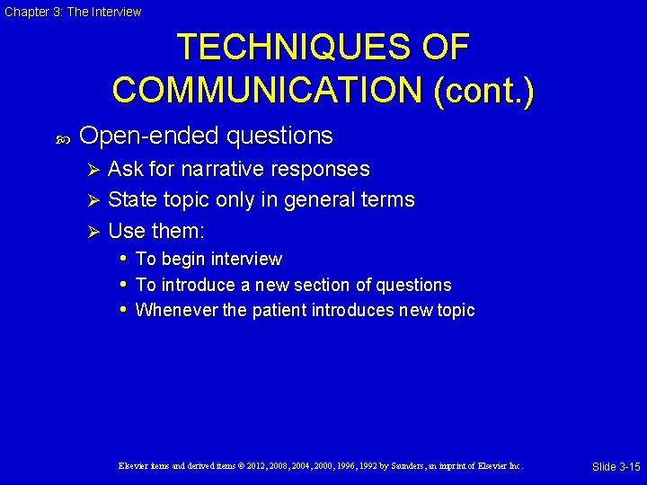 Chapter 3: The Interview TECHNIQUES OF COMMUNICATION (cont. ) Open-ended questions Ask for narrative