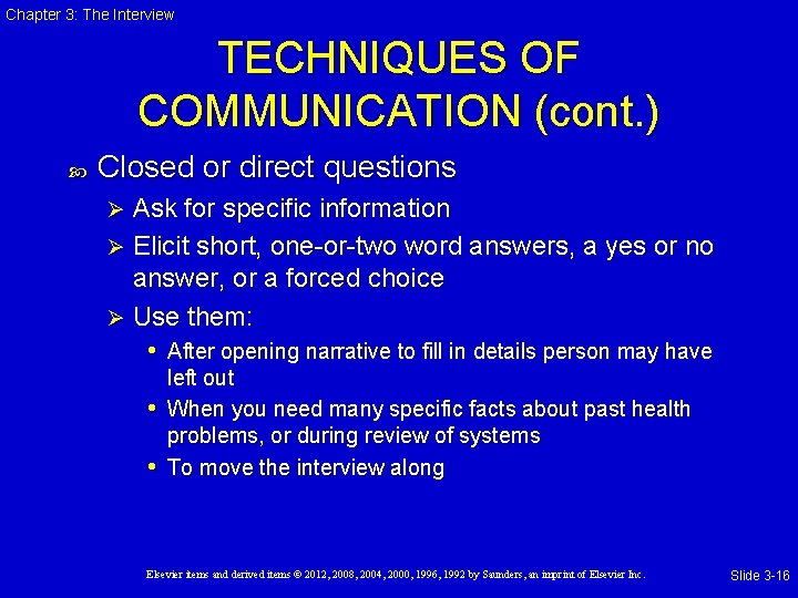 Chapter 3: The Interview TECHNIQUES OF COMMUNICATION (cont. ) Closed or direct questions Ask