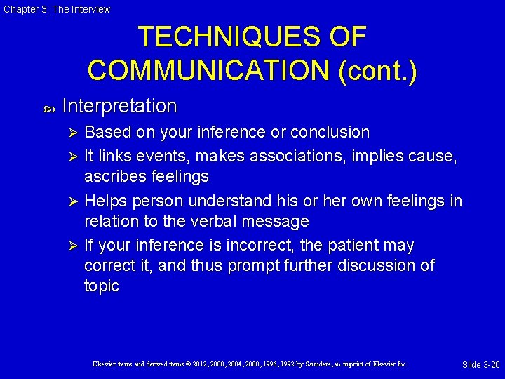 Chapter 3: The Interview TECHNIQUES OF COMMUNICATION (cont. ) Interpretation Based on your inference