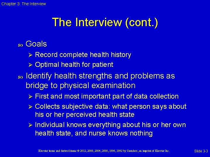 Chapter 3: The Interview (cont. ) Goals Record complete health history Ø Optimal health