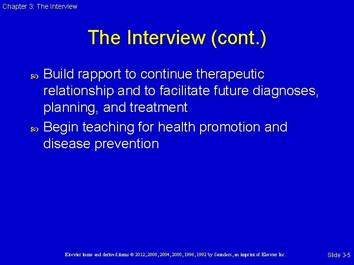 Chapter 3: The Interview (cont. ) Build rapport to continue therapeutic relationship and to