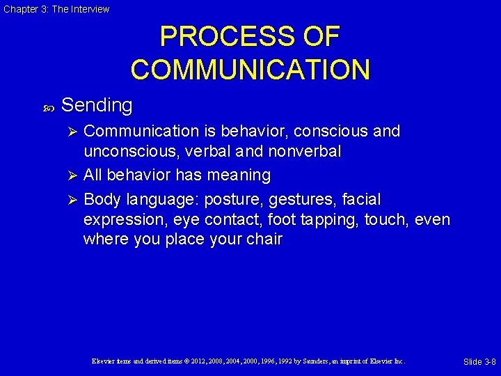 Chapter 3: The Interview PROCESS OF COMMUNICATION Sending Communication is behavior, conscious and unconscious,