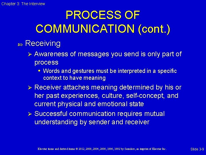 Chapter 3: The Interview PROCESS OF COMMUNICATION (cont. ) Receiving Ø Awareness of messages