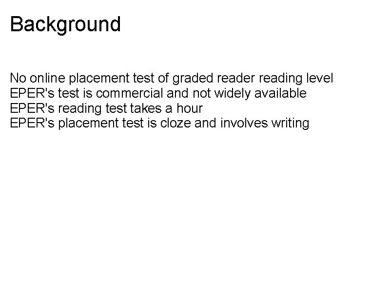 Background No online placement test of graded reader reading level EPER's test is commercial Background No online placement test of graded reader reading level EPER's test is commercial