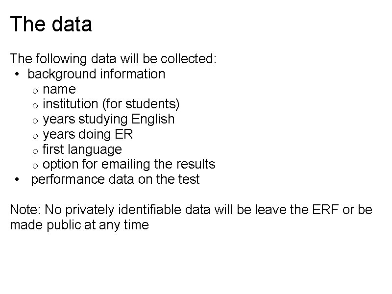 The data The following data will be collected: • background information o name o The data The following data will be collected: • background information o name o
