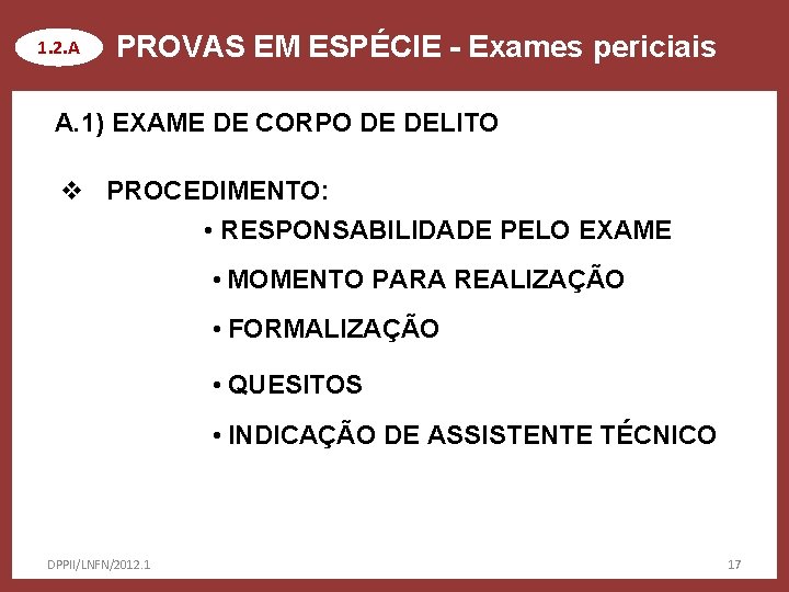 1. 2. A PROVAS EM ESPÉCIE - Exames periciais A. 1) EXAME DE CORPO