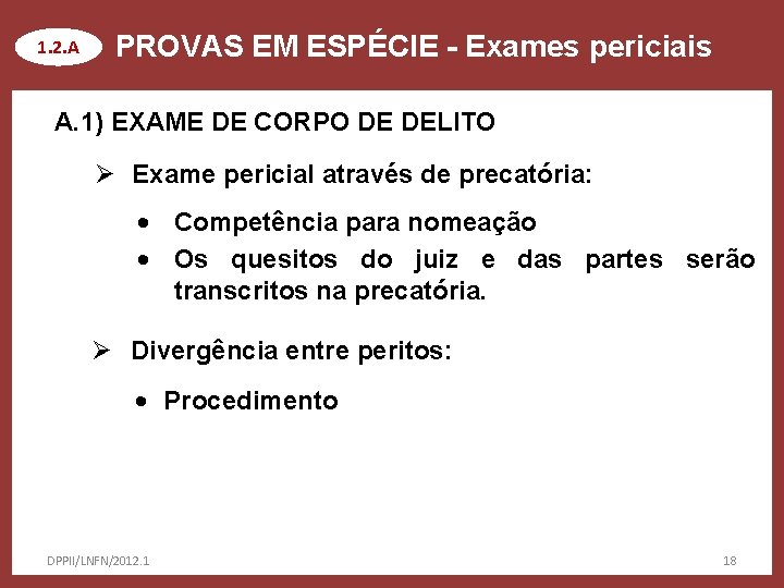 1. 2. A PROVAS EM ESPÉCIE - Exames periciais A. 1) EXAME DE CORPO