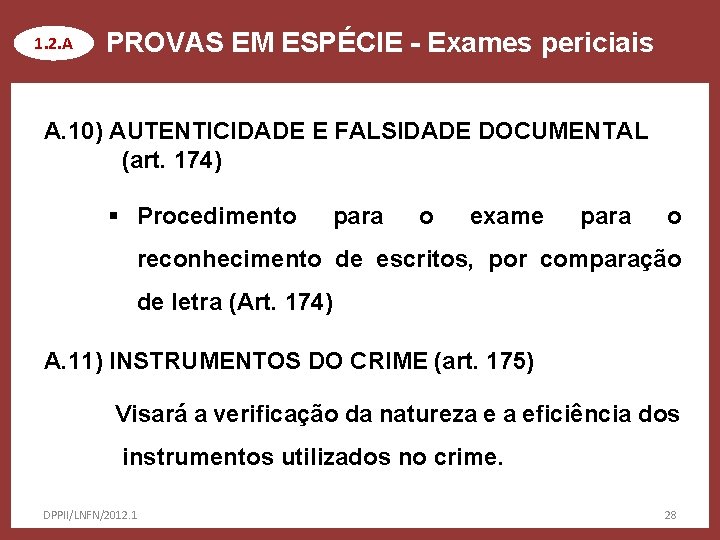 1. 2. A PROVAS EM ESPÉCIE - Exames periciais A. 10) AUTENTICIDADE E FALSIDADE