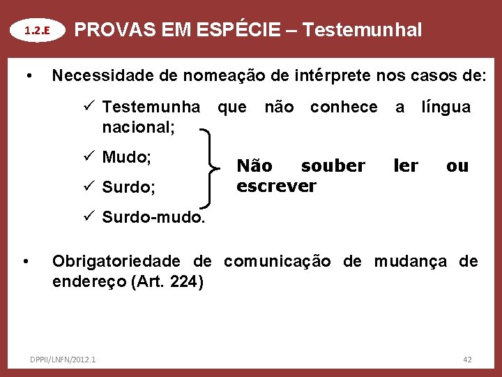 1. 2. E • PROVAS EM ESPÉCIE – Testemunhal Necessidade de nomeação de intérprete