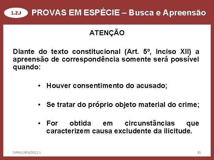 1. 2. J PROVAS EM ESPÉCIE – Busca e Apreensão ATENÇÃO Diante do texto