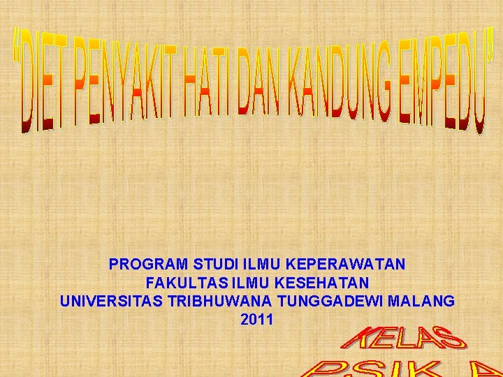 PROGRAM STUDI ILMU KEPERAWATAN FAKULTAS ILMU KESEHATAN UNIVERSITAS TRIBHUWANA TUNGGADEWI MALANG 2011 