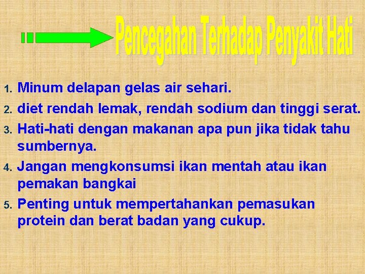 1. 2. 3. 4. 5. Minum delapan gelas air sehari. diet rendah lemak, rendah