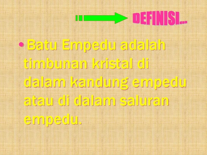  • Batu Empedu adalah timbunan kristal di dalam kandung empedu atau di dalam