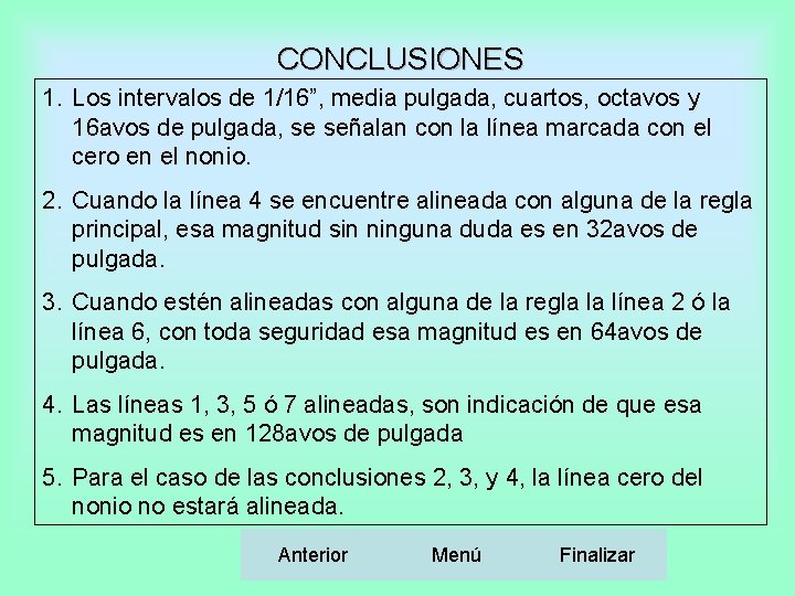 CONCLUSIONES 1. Los intervalos de 1/16”, media pulgada, cuartos, octavos y 16 avos de