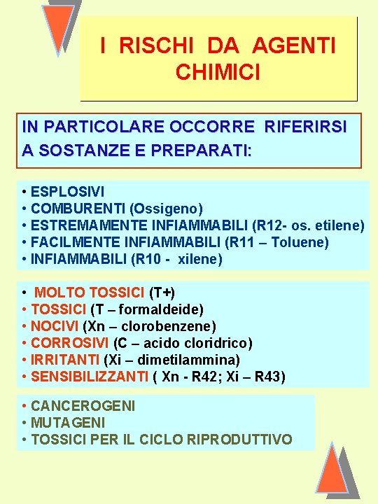 I RISCHI DA AGENTI CHIMICI IN PARTICOLARE OCCORRE RIFERIRSI A SOSTANZE E PREPARATI: •