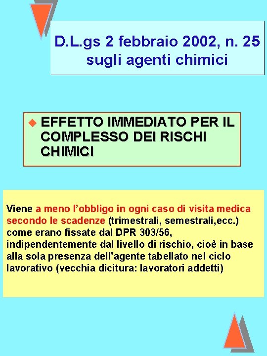 D. L. gs 2 febbraio 2002, n. 25 sugli agenti chimici u EFFETTO IMMEDIATO