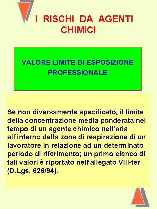 I RISCHI DA AGENTI CHIMICI VALORE LIMITE DI ESPOSIZIONE PROFESSIONALE Se non diversamente specificato,