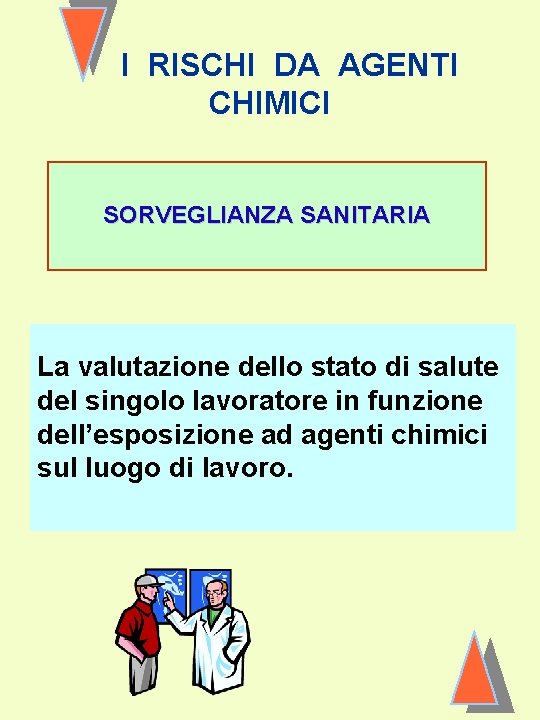 I RISCHI DA AGENTI CHIMICI SORVEGLIANZA SANITARIA La valutazione dello stato di salute del