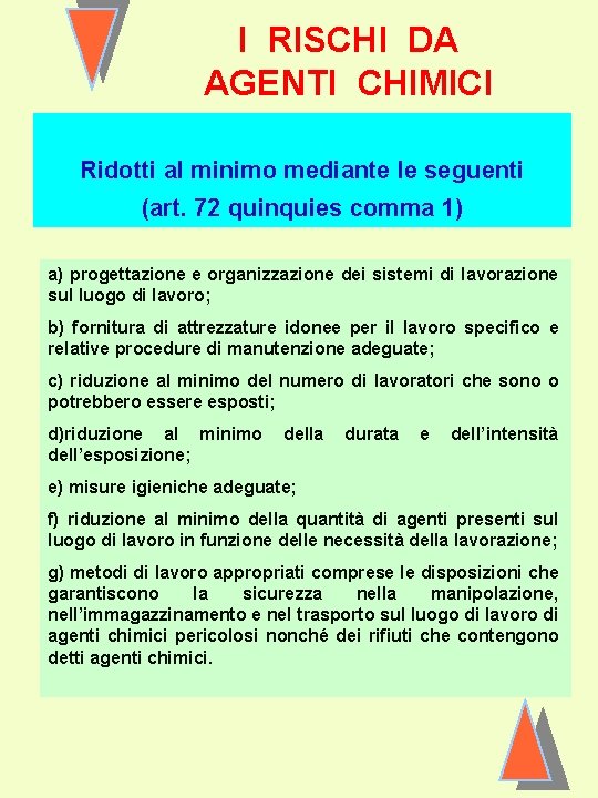 I RISCHI DA AGENTI CHIMICI Ridotti al minimo mediante le seguenti (art. 72 quinquies