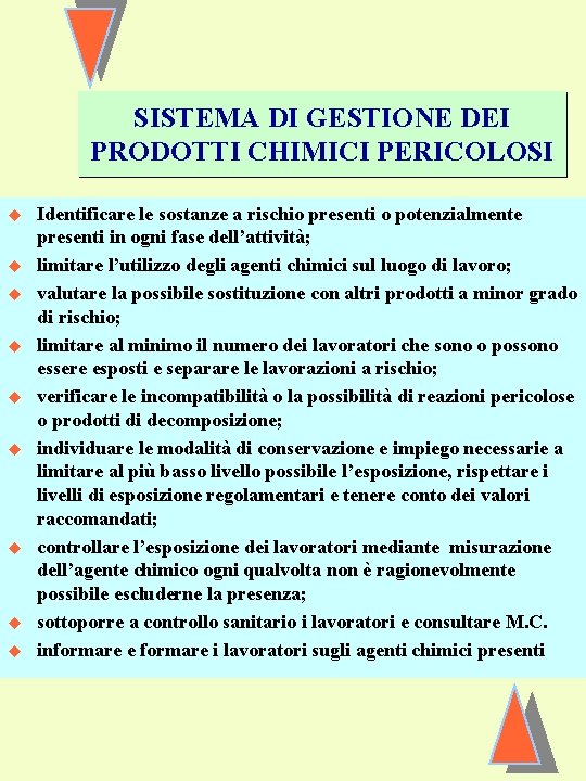 SISTEMA DI GESTIONE DEI PRODOTTI CHIMICI PERICOLOSI u u u u u Identificare le