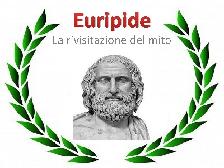 Euripide La rivisitazione del mito 