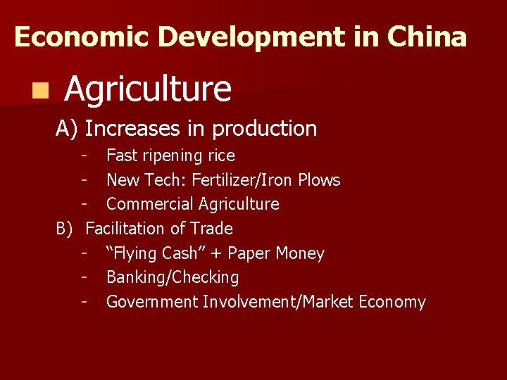 Economic Development in China n Agriculture A) Increases in production - Fast ripening rice