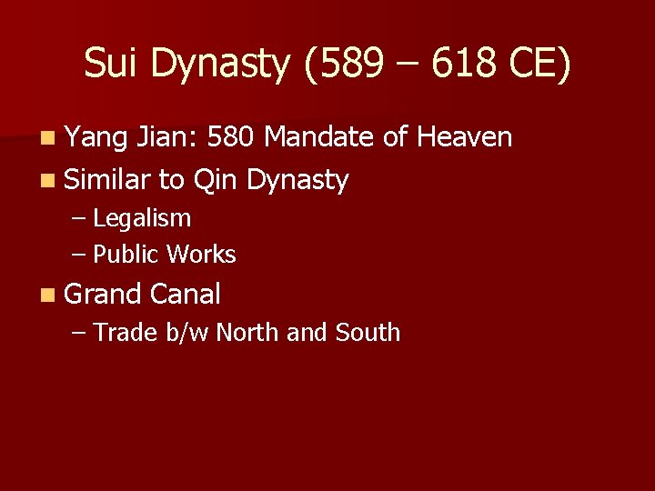 Sui Dynasty (589 – 618 CE) n Yang Jian: 580 Mandate of Heaven n