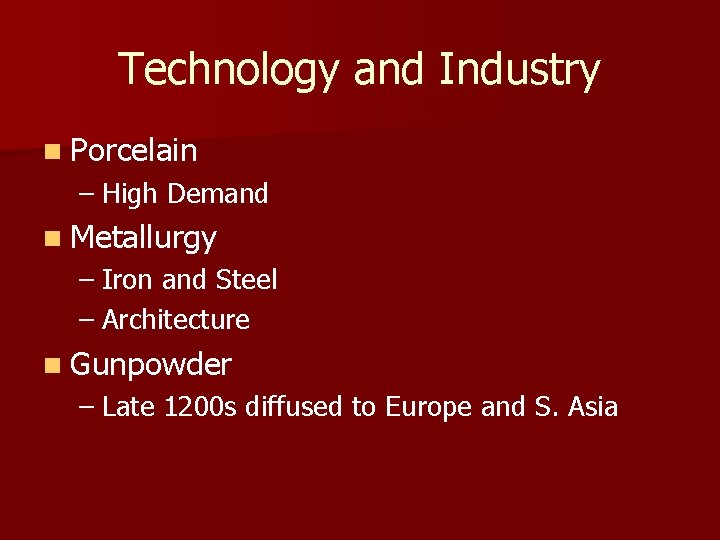 Technology and Industry n Porcelain – High Demand n Metallurgy – Iron and Steel