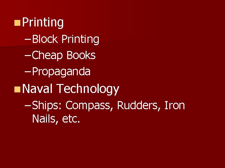 n Printing – Block Printing – Cheap Books – Propaganda n Naval Technology –