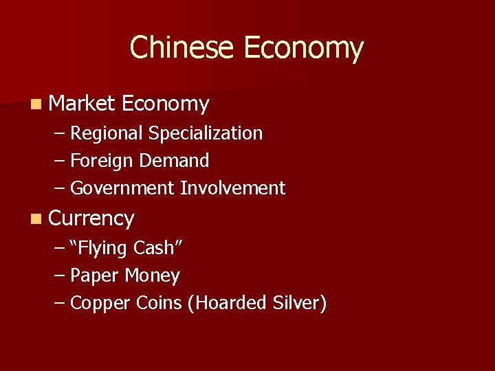Chinese Economy n Market Economy – Regional Specialization – Foreign Demand – Government Involvement