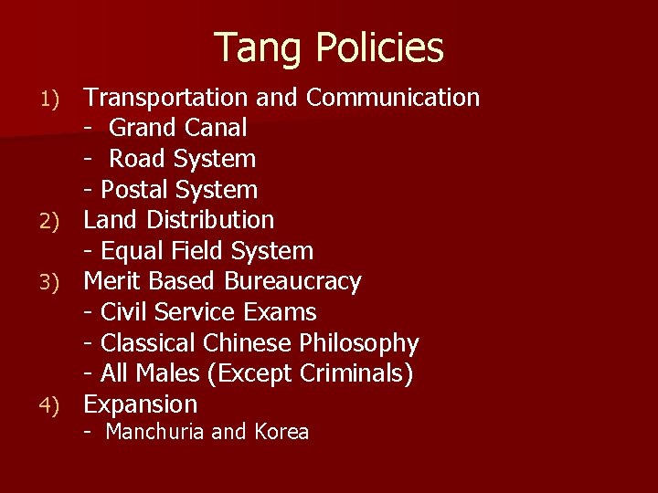 Tang Policies 1) 2) 3) 4) Transportation and Communication - Grand Canal - Road