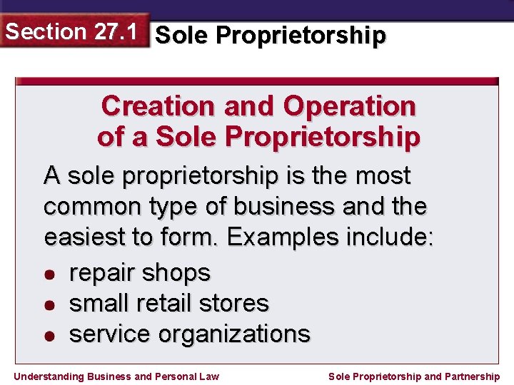 Section 27. 1 Sole Proprietorship Creation and Operation of a Sole Proprietorship A sole