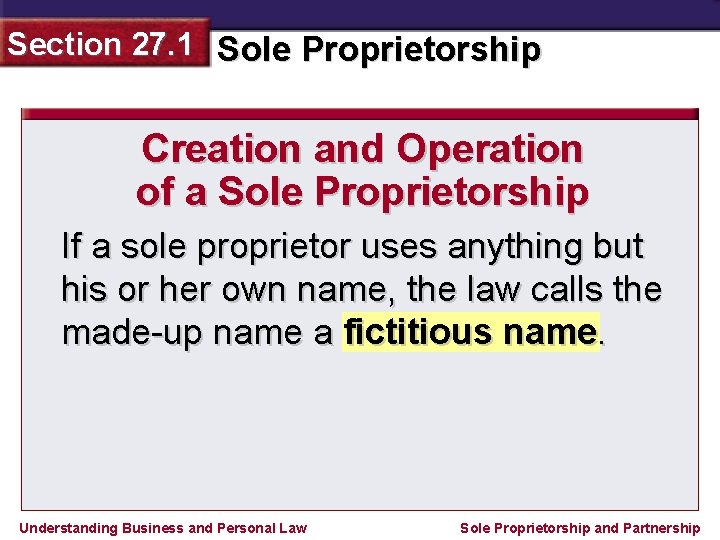 Section 27. 1 Sole Proprietorship Creation and Operation of a Sole Proprietorship If a