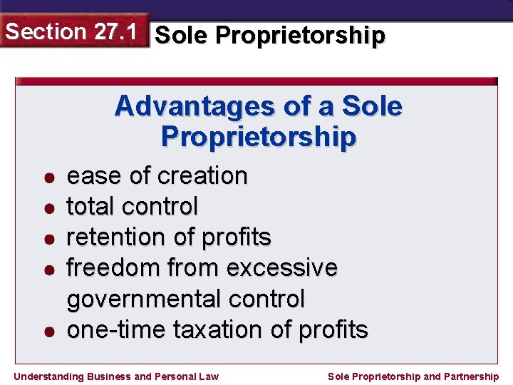 Section 27. 1 Sole Proprietorship Advantages of a Sole Proprietorship ease of creation total