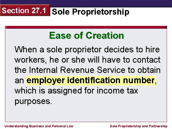Section 27. 1 Sole Proprietorship Ease of Creation When a sole proprietor decides to