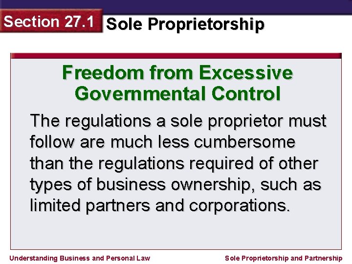 Section 27. 1 Sole Proprietorship Freedom from Excessive Governmental Control The regulations a sole