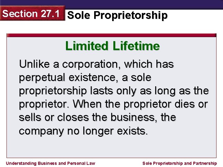 Section 27. 1 Sole Proprietorship Limited Lifetime Unlike a corporation, which has perpetual existence,