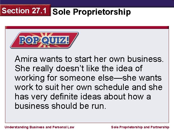 Section 27. 1 Sole Proprietorship Amira wants to start her own business. She really