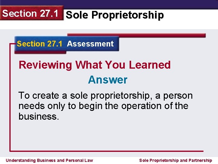 Section 27. 1 Sole Proprietorship Section 27. 1 Assessment Reviewing What You Learned Answer
