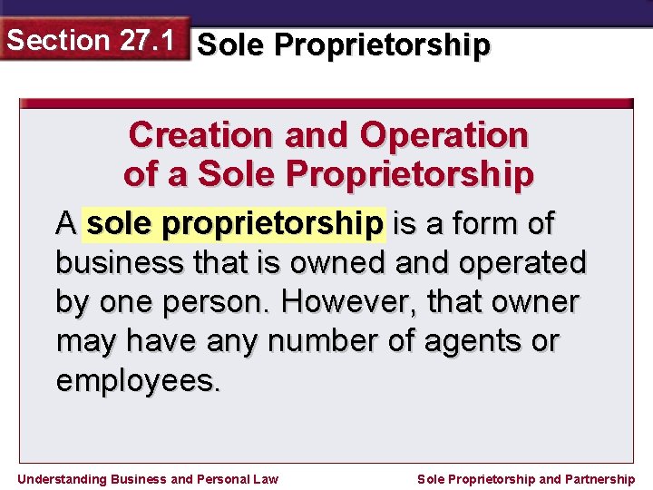 Section 27. 1 Sole Proprietorship Creation and Operation of a Sole Proprietorship A sole