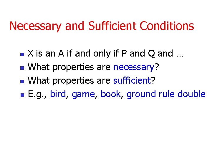 Necessary and Sufficient Conditions n n X is an A if and only if