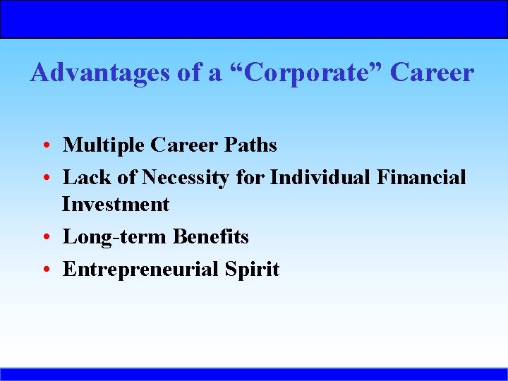 Advantages of a “Corporate” Career • Multiple Career Paths • Lack of Necessity for