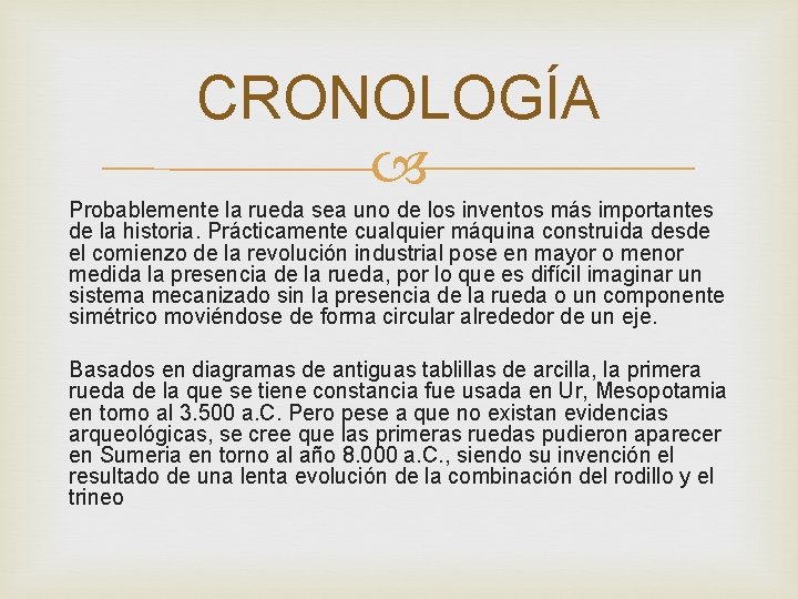 CRONOLOGÍA Probablemente la rueda sea uno de los inventos más importantes de la historia.