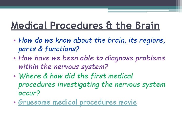 Medical Procedures & the Brain • How do we know about the brain, its