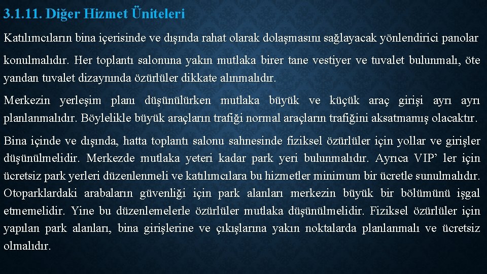 3. 1. 11. Diğer Hizmet Üniteleri Katılımcıların bina içerisinde ve dışında rahat olarak dolaşmasını